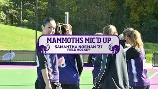 Mammoths Mic'd Up: Samantha Norman, Field Hockey