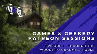 Games & Geekery - Prologue  - Through the Woods to Granma's DND Audio Adventure