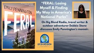 Travel Writer Debbie Stone Reviews the Memoir FERAL by Emily Pennington