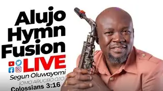 Episode 262 of AlujoHymn Fusion with Segun Oluwayomi