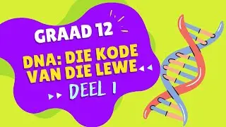 Graad 12 Lewenswetenskappe DNA Die Kode Van Die Lewe DEEL 1