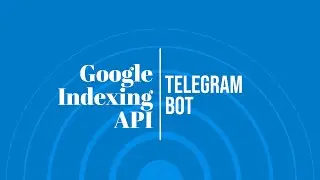 Как подключить Google Indexing API к Telegram bot с кнопками
