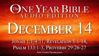 December 14 | One Year Bible Audio Edition