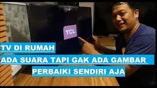Cara Benerin TV LED TCL ada suara tapi gak ada gambar