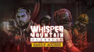 Whisper Mountain Outbreak - Early Access Trailer | Available Now!