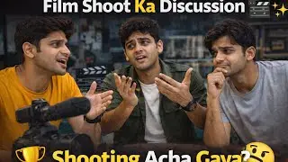Film Shoot Ke Baad Discussion 🎬 | Shooting Kaisi Gayi? 🤔#vlog 