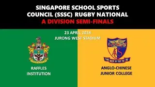 2024.04.23 SSSC Rugby A Div Semi Finals - Raffles vs Anglo-Chinese Junior College