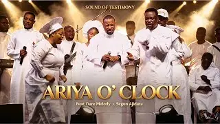 ARIYA O’ CLOCK (Live Performance) | Dare Melody x Segun Ajidara | Sound Of Testimony