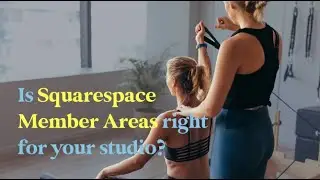 Should You Use Squarespace Member Areas for your Fitness or Yoga Studio?