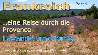 Frankreich - zur Lavendelbl&uuml;te durch die Provence (Part1)