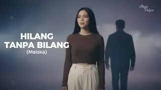 MEISKA - HILANG TANPA BILANG | Cover by Maya