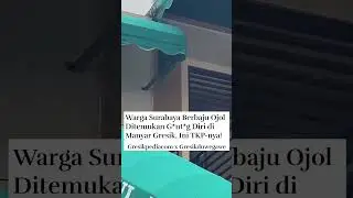 Warga Surabaya Berbaju Ojol Ditemukan Meninggal di Manyar Gresik, Ini TKP-nya!