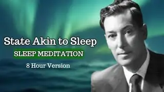 8 Hours of Neville Goddard SATS | State Akin to Sleep Manifestation Meditation
