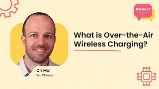 What is Over-the-Air Wireless Charging? | #AskIoT | Wi-Charge's Ori Mor