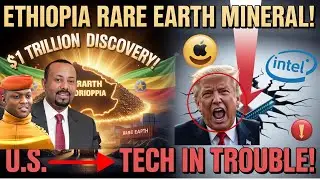 How Ethiopia&rsquo;s $1 Trillion Rare Earth Discovery Threatens U.S. Tech Dominance