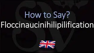 How to Pronounce Floccinaucinihilipilification? + Word Meaning!