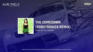 BRING ME THE HORIZON &ndash; THE COMEDOWN (ROBOTSONICS RMX)
