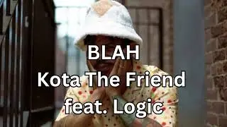 BLAH (Clean Version) Kota The Friend feat  Logic