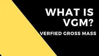 What is VGM / Verified Gross Mass / सत्यापित सकल जन/ যাচাই করা স্থূল ভর / vgm of container