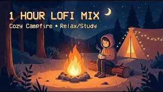 1 Hour Lofi Hip Hop Mix ☕ Beats to Relax, Study and Sleep [Cozy Campfire]