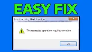 How To Fix The Requested Operation Requires Elevation Error in Windows