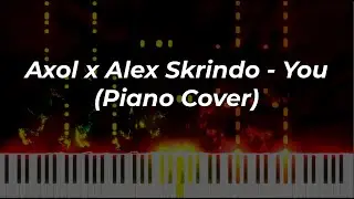 Axol x Alex Skrindo - You (Piano Cover)