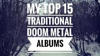 MY TOP 15 TRADITIONAL DOOM METAL ALBUMS