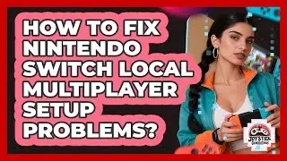 How To Fix Nintendo Switch Local Multiplayer Setup Problems?