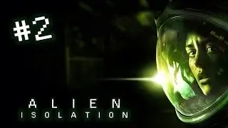 Alien Isolation - Part 2 (Sudden Terror-spencefulness!)