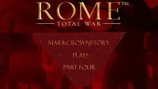 MarkCrownStory plays Rome Total War part 4
