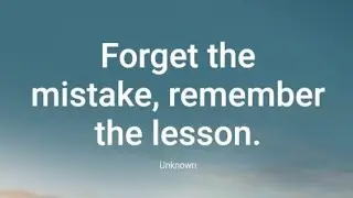 Forget the Mistake, remember the lesson || Meaningful Qoutes about Life