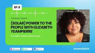(Solar) Power To The People with Elizabeth Yeampierre | A People's Climate