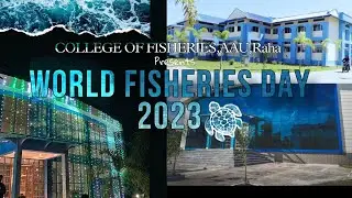 World Fisheries day 2023, COLLEGE OF FISHERIES, AAU, RAHA #fisheriesscience #worldfisheriesday