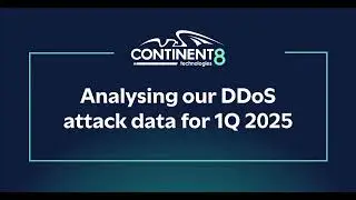 Analysing Continent 8 Technologies' DDoS Attack Data for 1Q 2025