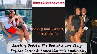 Shocking Update: The End of a Love Story - Reginae Carter & Armon Warren's Anniversary