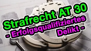 Erfolgsqualifiziertes Delikt - Strafrecht AT 30