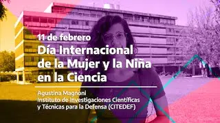 Mujeres en Ciencia y Defensa | Agustina Magnoni - CITEDEF