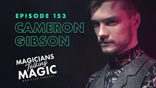 Cameron Gibson, Lead Magician of Illusionarium on Magicians Talking Magic Podcast