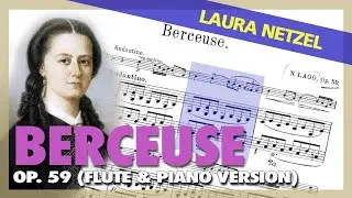 🎼  Laura NETZEL - Berceuse Op. 59 [Flute & Piano Version]- (Sheet Music Scrolling)