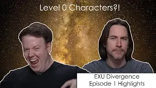 Level 0 Characters ?! | EXU Divergence Episode 1 Highlights