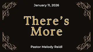 There's More: January 11, 2026: Pastor Melody Reid