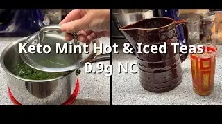 Keto Fresh Mint Iced & Hot Herbal Teas Using Homegrown Stevia Recipes 0.9g NC per 16 oz