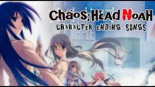 CHAOS;HEAD NOAH - All Character Ending Songs