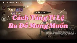 Mẹo Tăng Tỉ Lệ Ra Trang Bị Mong Muốn | Nghịch Thủy Hàn