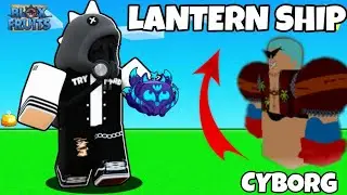 Where is the CYBORG npc | How to get the Lantern Ship (Flower Ship) | Showcase