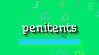 PENITENTS - How to pronounce it?