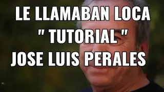 como Tocar LE LLAMABAN LOCA  Tutorial Guitarra  -  JOSE LUIS PERALES