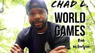 Chad L.-World Games Produced By Earljam *Official Music Video*