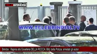 Brindisi, Rapina alla Gioielleria DELLA ROCCA  Blitz della Polizia, arrestati gli autori