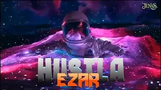 EZAR || HUSTLA -  ايزار || هاسلا